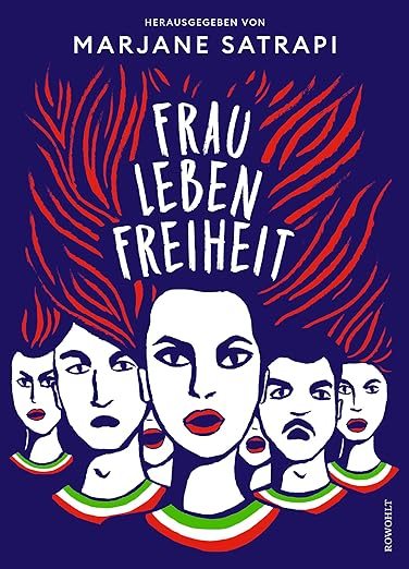 رواية إيرانية مصورة - كتاب "المرأة والحياة والحرية" للرسامة مرجان ساترابي. صورة من: Rowohlt Verlag Cover von Marjane Satrapi, "Frau, Leben, Freiheit", Rowohlt Verlag 2023