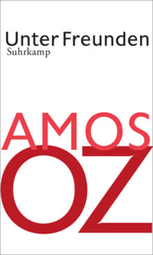 Buchcover Amos Oz: Unter Freunden, Suhrkamp-Verlag