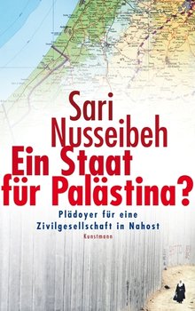 Buchcover Sari Nusseibeh: Ein Staat für Palästina? Plädoyer für eine Zivilgesellschaft in Nahost im Verlag Antje Kunstmann