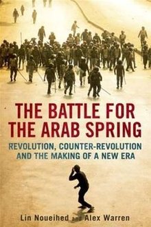 Buchcover The Battle for the Arab Spring: Revolution, Counter-Revolution and the Making of a New Era, Lin Noueihed und Alex Warren (Yale University Press)
