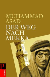 Buchcover Muhammad Asad: Der Weg nach Mekka; Foto: Patmos Verlag