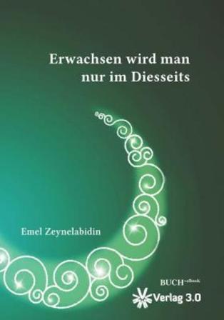 Cover of the book "Erwachsen wird man nur im Diesseits" (You grow up only in this life) (source: Verlag 3.0)