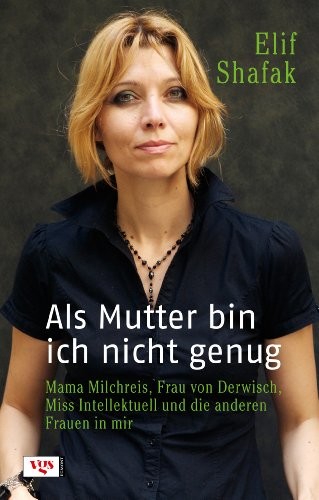 Buchcover Elif Shafak: "Als Mutter bin ich nicht genug".