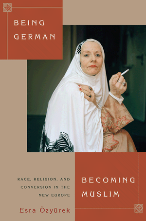 Cover "Being German, Becoming Muslim" von Esra Özyürek 