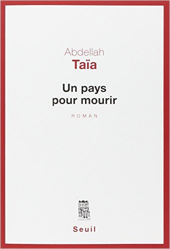 "Un pays pour mourir" by Abdellah Taia (published in French by Seuil)