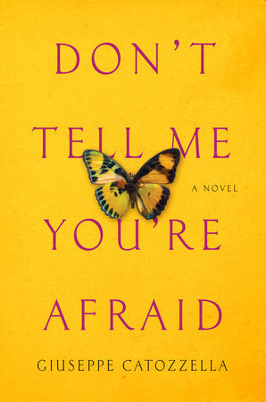 Cover of Giuseppe Catozzella’s ″Don′t tell me you′re afraid″, translated by Anne Milano Appel (published by Penguin Random House)
