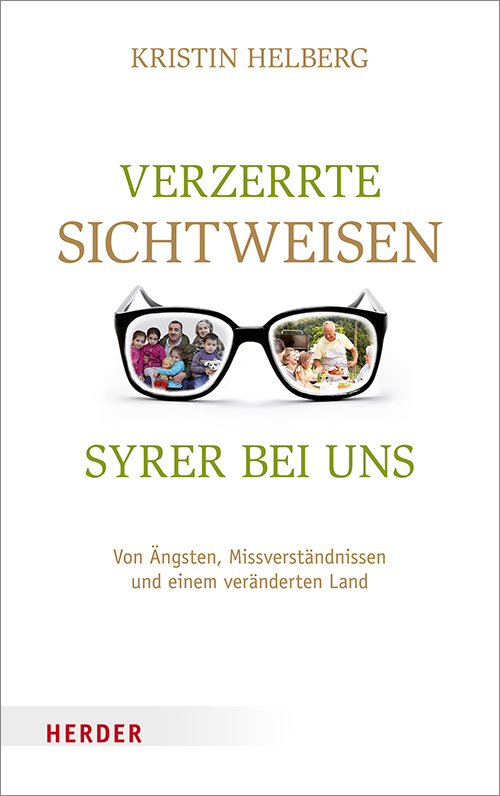 Buchcover Kristin Helberg: "Verzerrte Sichtweisen – Syrer bei uns", Verlag Herder 2016