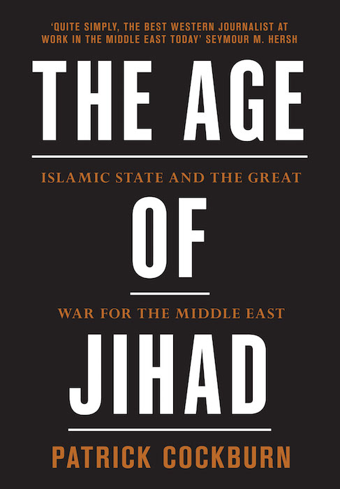 Cover of Patrick Cockburn's "The Age of Jihad: The Islamic State and the Great War for the Middle East" (published by Verso Books)