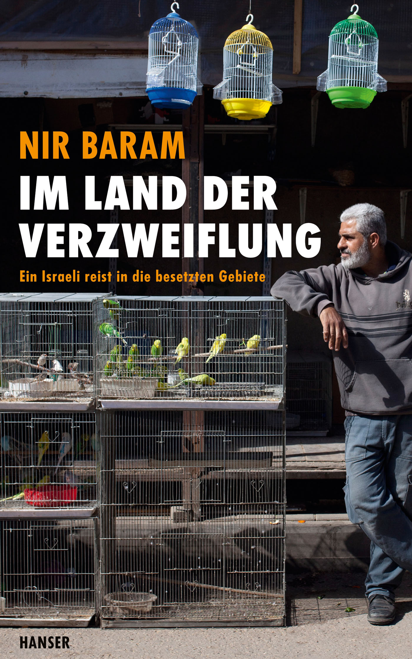 Nir Baram: "Im Land der Verzweiflung. Ein Israeli reist in die besetzten Gebiete" im Carl Hanser Verlag