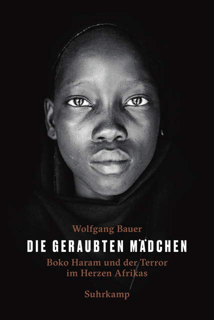 Buchcover "Die geraubten Mädchen. Boko Haram und der Terror im Herzen Afrikas" im Suhrkamp Verlag