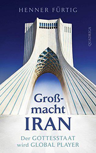 Cover of Henner Fürtig's book "Großmacht Iran – Der Gottesstaat wird Global Player" (source: Quadriga-Verlag)