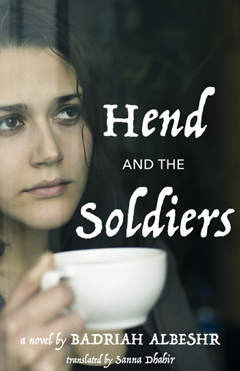 Cover of Badriah Albeshr's "Hend and the Soldiers", translated in English by Sanna Dhahir (published by University of Texas Press)