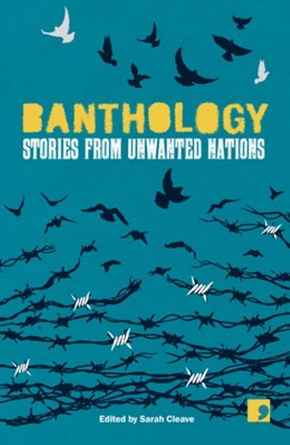 "Banthology. Stories from Unwanted Nations", edited by Sarah Cleave (published by Comma Press)