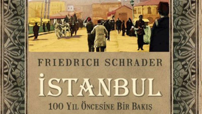 Turkish edition of Friedrich Schrader's collected Osmanischer LLoyd articles, "Konstantinopel im Vergangenheit und Gegenwart" (source: Odatv.com)