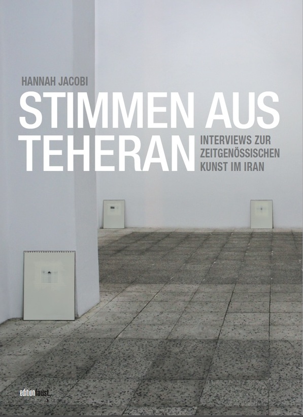 Buchcover "Stimmen aus Teheran – Interviews zur zeitgenössischen Kunst im Iran" von Hannah Jacobi im Verlag Edition Faust 