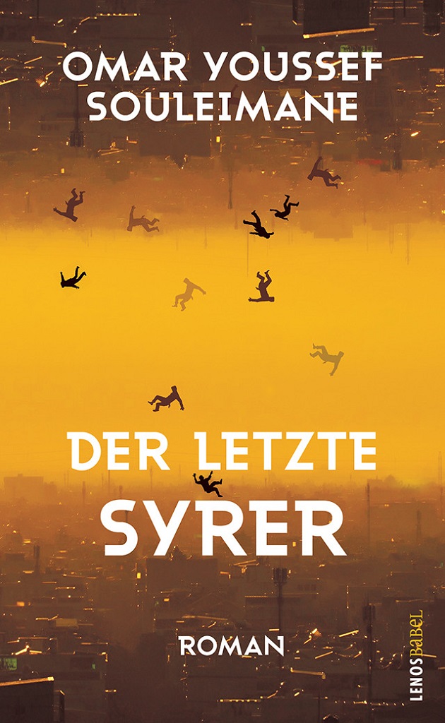 الغلاف الألماني لرواية "السوري الأخير" للكاتب عمر يوسف سليمان. Cover von Omar Youssef Souleimane "Der letzte Syrer", Lenos Verlag 2022; Quelle: Verlag