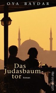 Buchcover Oya Baydar: Das Judasbaumtor im Ullstein-Verlag