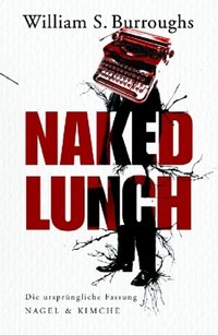 Buchcover 'Naked Lunch' von William S. Burroughs; Foto: © Nagel &amp; Kimche Verlag