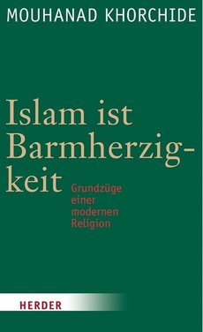 Buchcover Islam ist Barmherzigkeit von Mouhanad Khorchide im Herder-Verlag