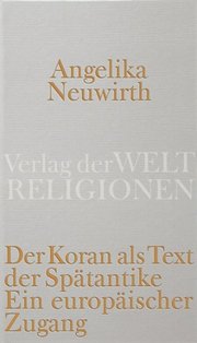 Buchcover Angelika Neuwirth: Der Koran als Text der Spätantike. Ein europäischer Zugang.