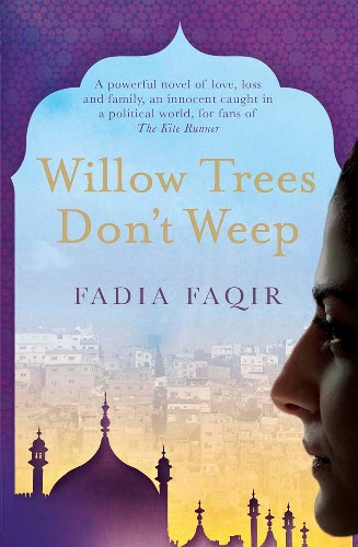 Cover of "Willow Trees Don't Weep" by Fadia Faqir (source: Heron Books)