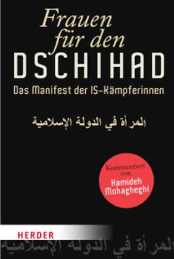 Buchcover: Hamideh Mohagheghi (Hrsg.): Frauen für den Dschihad Das Manifest der IS-Kämpferinnen (Herder)