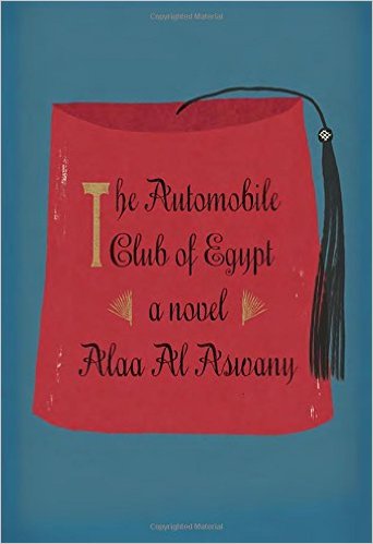 Alaa Al-Aswany: "The Automobile Club of Egypt", novel, 496 pages, translated into English by Russell Harris, Published by Knopf, ISBN: 978-0307957214