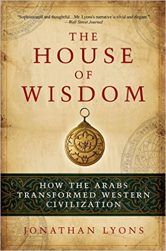 "The House of Wisdom: How the Arabs Transformed Western Civilization" by Jim al-Khalili (published by Bloomsbury)