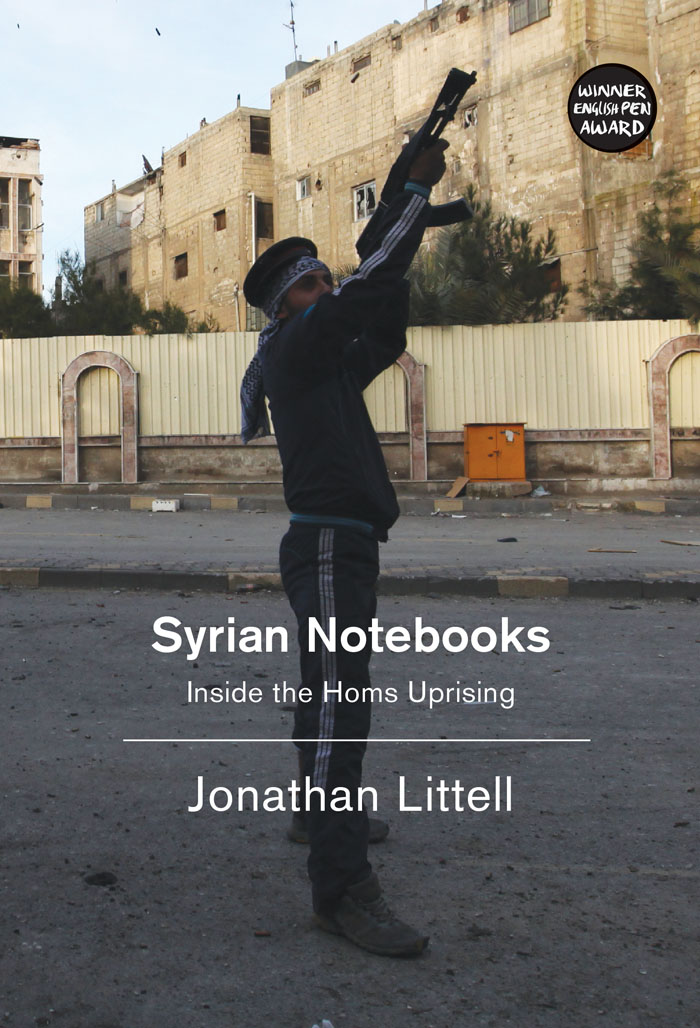 Cover of Jonathan Littell's "Syrian Notebooks: Inside the Homs Uprising", translated by Charlotte Mandell (published by Verso)