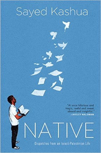 Cover of Sayed Kashua's "″Native: Dispatches from a Palestinian-Israeli Life″ translated by Ralf Mandel (published by Grove Press)