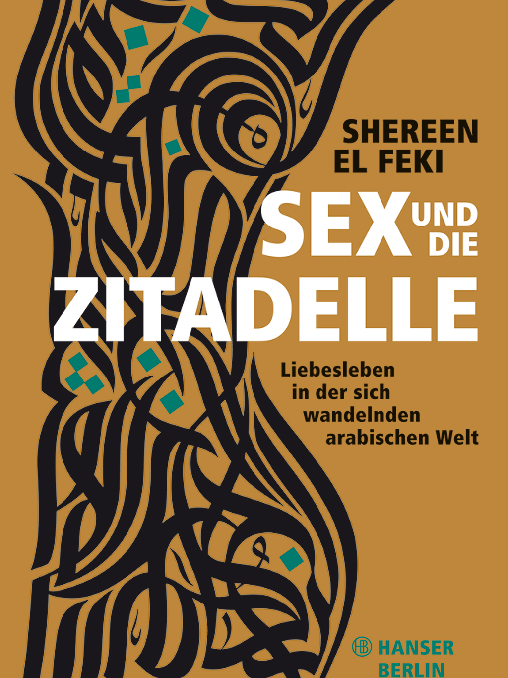 Buchcover Shereen El Feki: "Sex und die Zitadelle" im Hanser-Verlag Berlin
