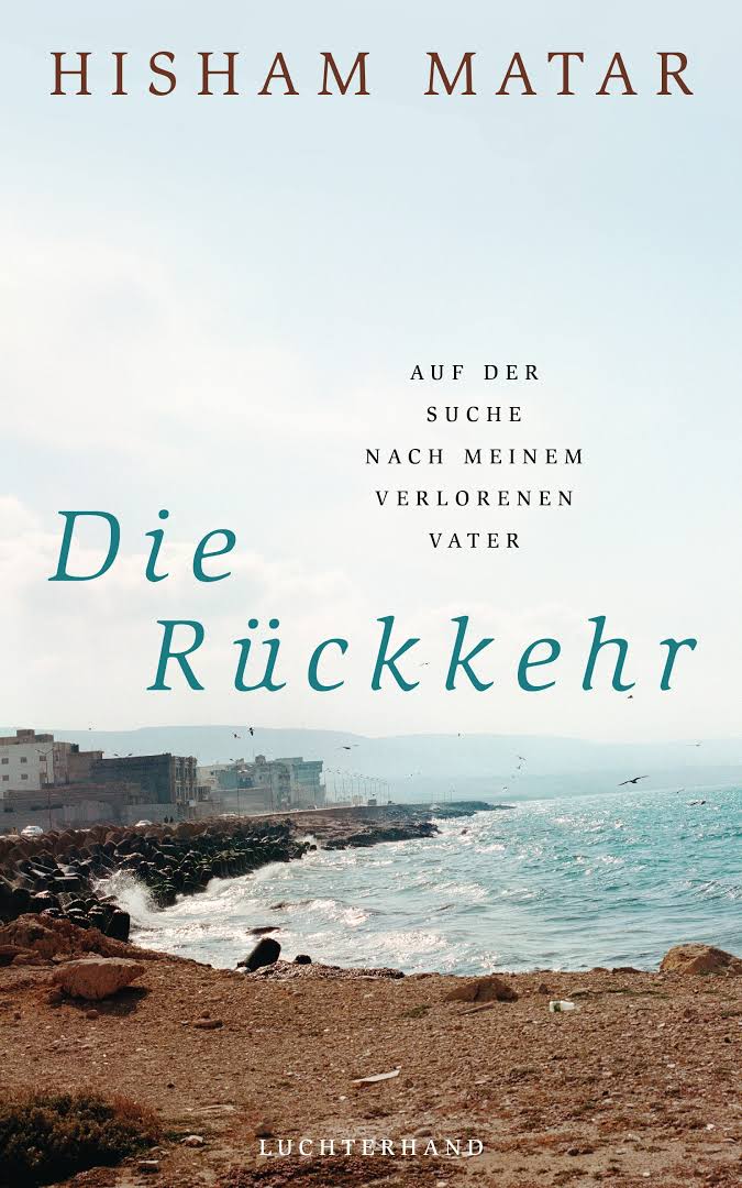 Buchcover des Romans von Hisham Matar: "Die Rückkehr: Auf der Suche nach meinem verlorenen Vater" im Luchterhand Literaturverlag