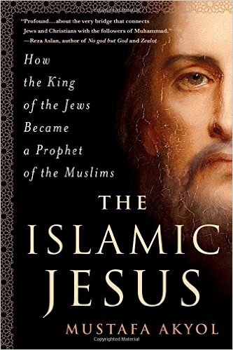Cover of Mustafa Akyol's "The Islamic Jesus: How the King of the Jews Became a Prophet of the Muslims" (published by St Martin's Press)