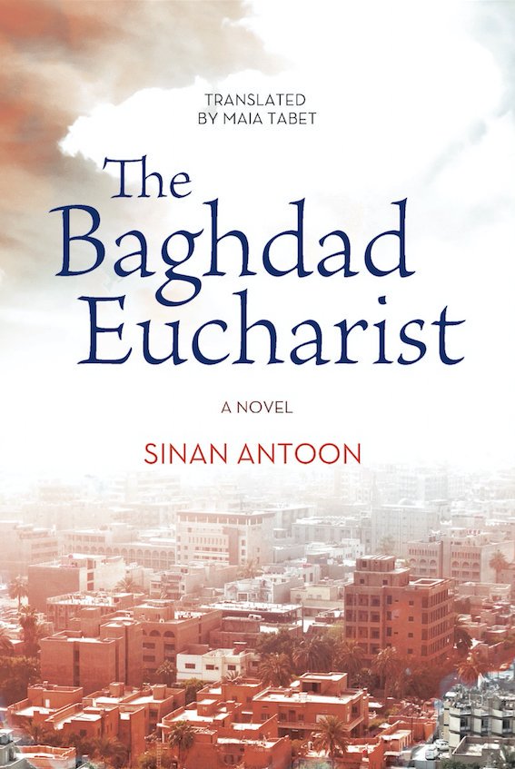 Cover of Sinan Antoon's "The Baghdad Eucharist", translated by Maia Tabet (published by Hoopoe Fiction)