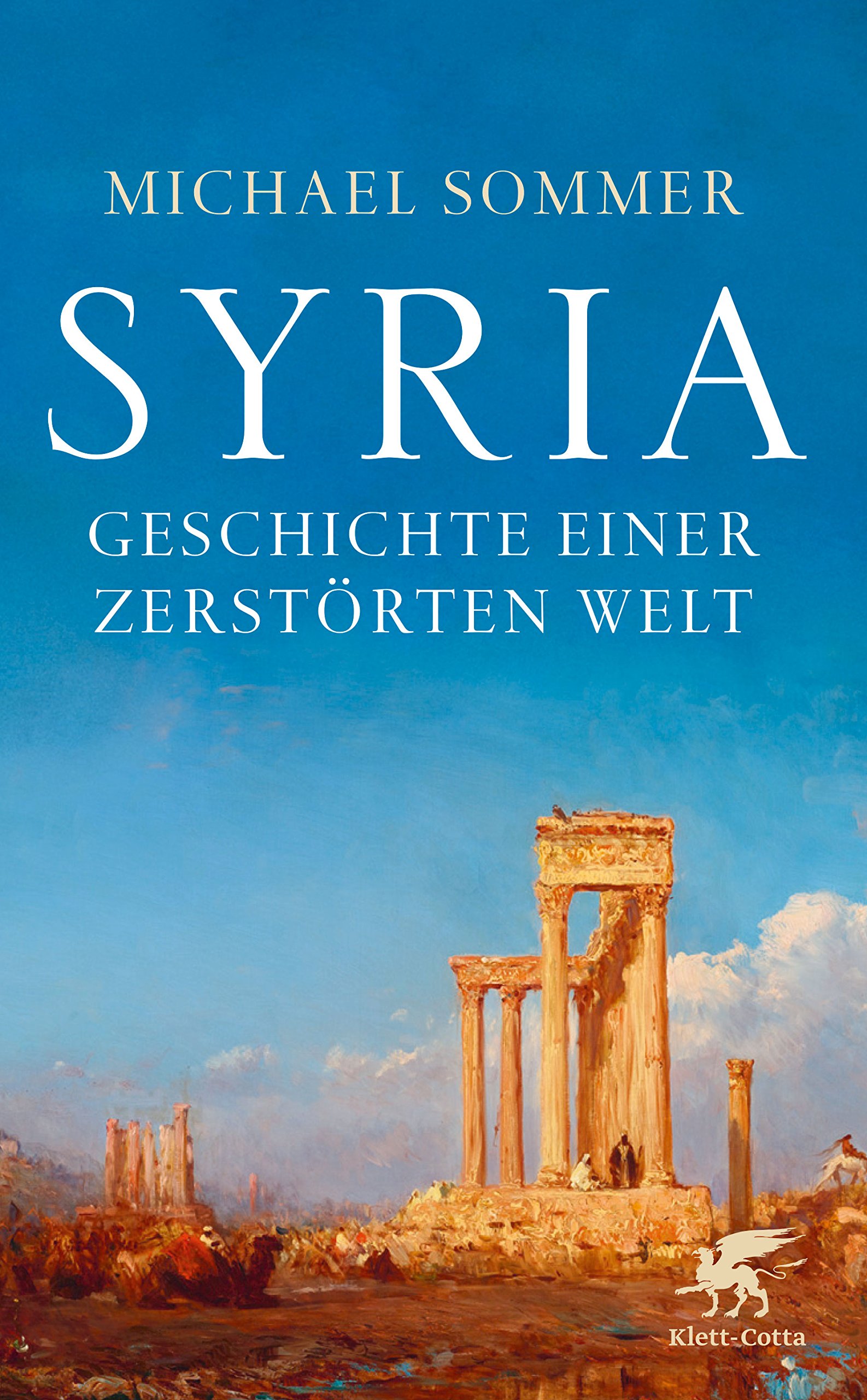 Cover of Michael Sommer's "Syria. Geschichte einer zerstorten Welt" (published by Klett-Cotta)