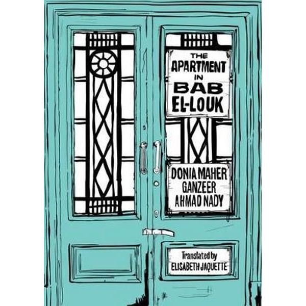 Donia Maher′s ″The Apartment in Bab El Louk″, translated by Elisabeth Jaquette (published by Darf)