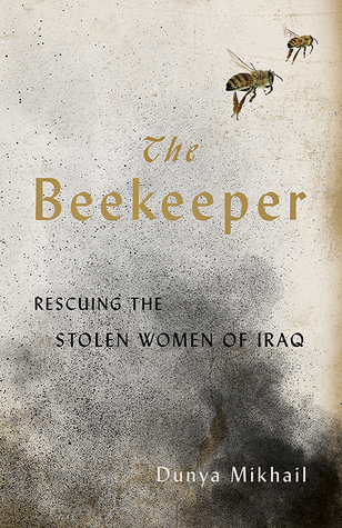Buchcover Dunya Mikhail: "The Beekeeper: Rescuing the stolen women of Iraq" im Verlag New Directions