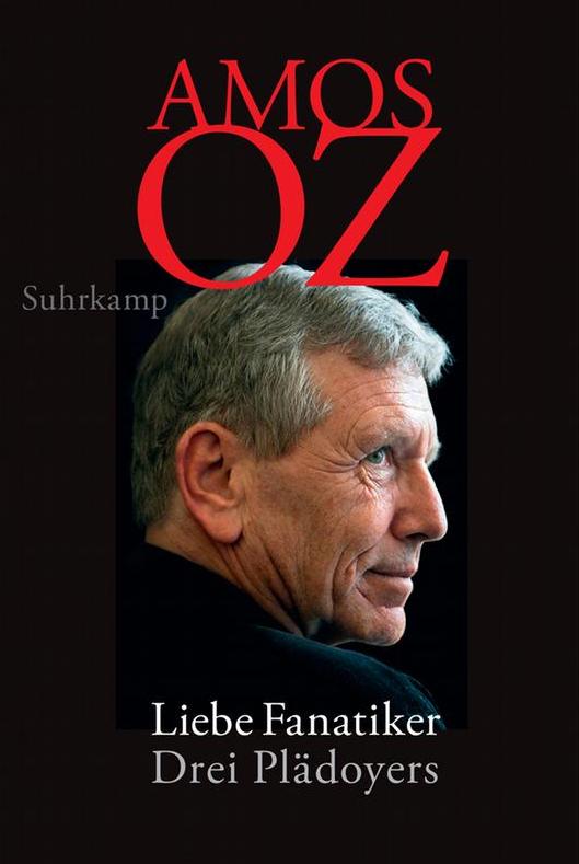 Buchcover "Liebe Fanatiker. Drei Plädoyers" von Amos Oz im Suhrkamp-Verlag