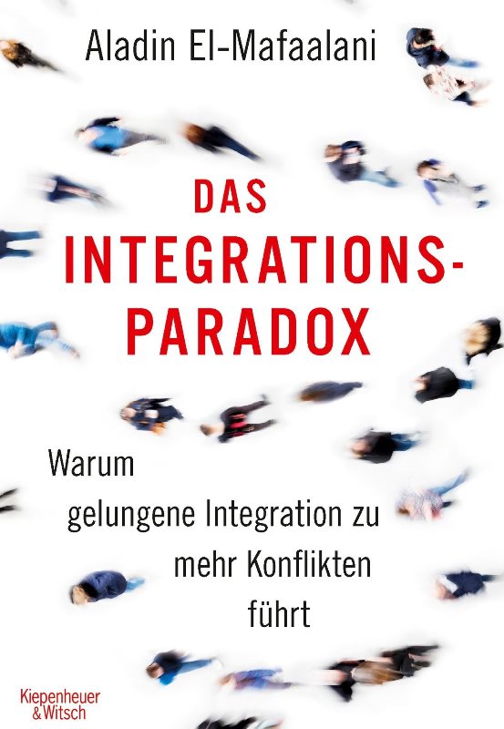 Buchcover Das Integrationsparadox. Warum gelungene Integration zu mehr Konflikten führt" von Aladin El-Mafaalani; Quelle: Kiepenheuer &amp; Witsch