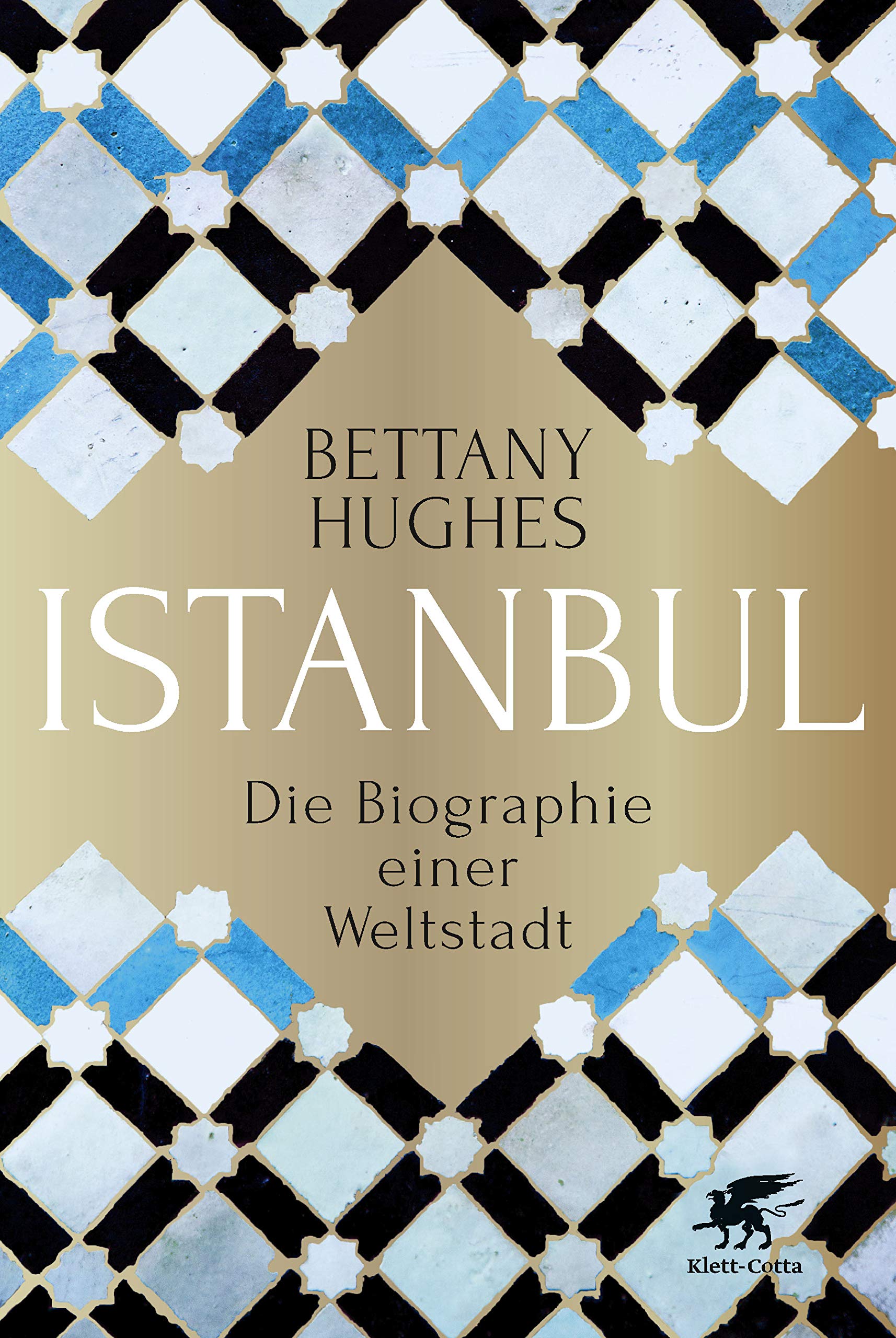 Buchcover Bettany Hughes: "Istanbul – Die Biographie einer Weltstadt" im Verlag Klett-Cotta