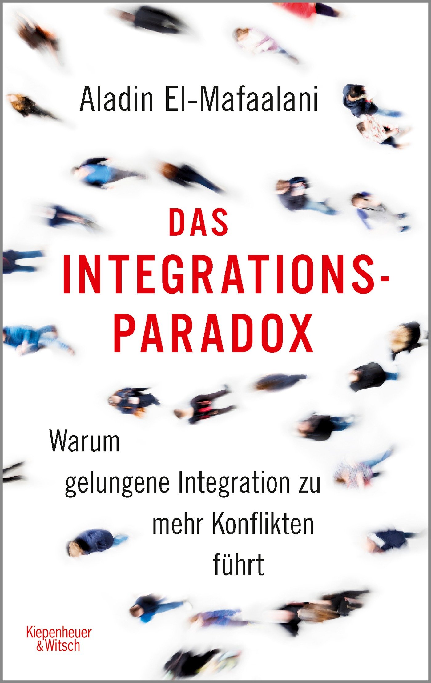 Buchcover "Das Integrationsparadox" von Aladin El-Mafaalani; Quelle: Verlag Kiepenheuer &amp; Witsch