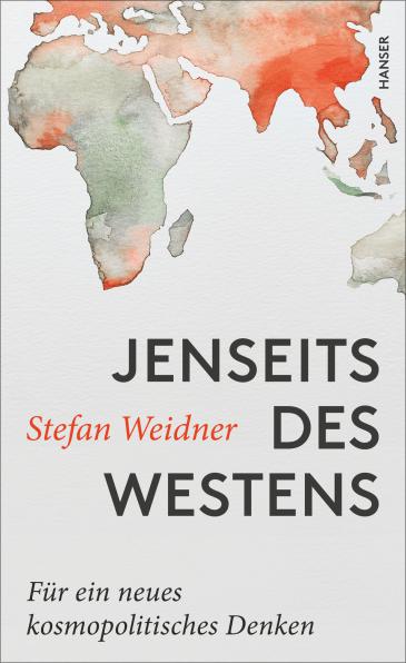 Buchcover "Jenseits des Westens. Für ein neues kosmopolitisches Denken" des Autors Stefan Weidner im Hanser Verlag