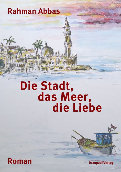 Buchcover "Die Stadt, das Meer, die Liebe" von Rahman Abbas im Draupadi-Verlag