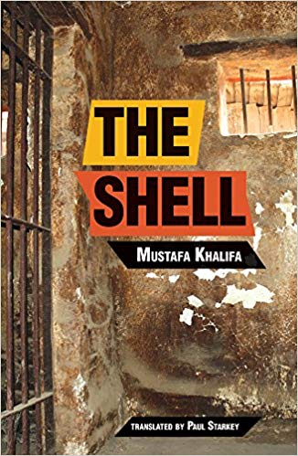 Mustafa Khalifa's "The Shell: Memoirs of a Hidden Observer", translated in English by Paul Starkey (published by Interlink Pub Group) 