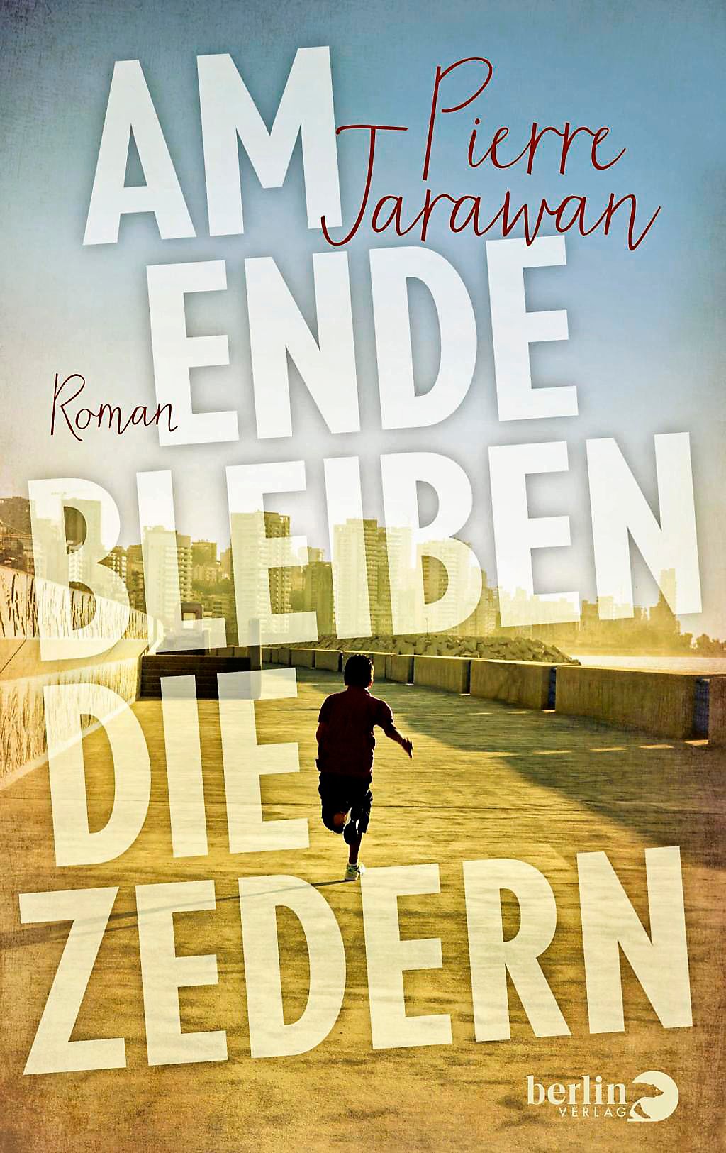 Buchcover Pierre Jarawans "Am Ende bleiben die Zedern" im Berlin Verlag