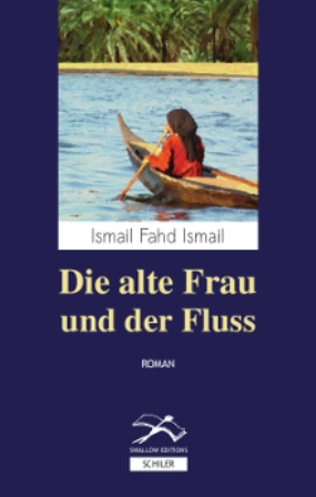 Ismail Fahd Ismail: "Die alte Frau und der Fluss" im Verlag Hans Schiler 