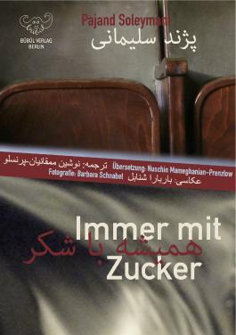 Pajand Soleymani: "Immer mit Zucker", Roman, Bübül Verlag, Berlin