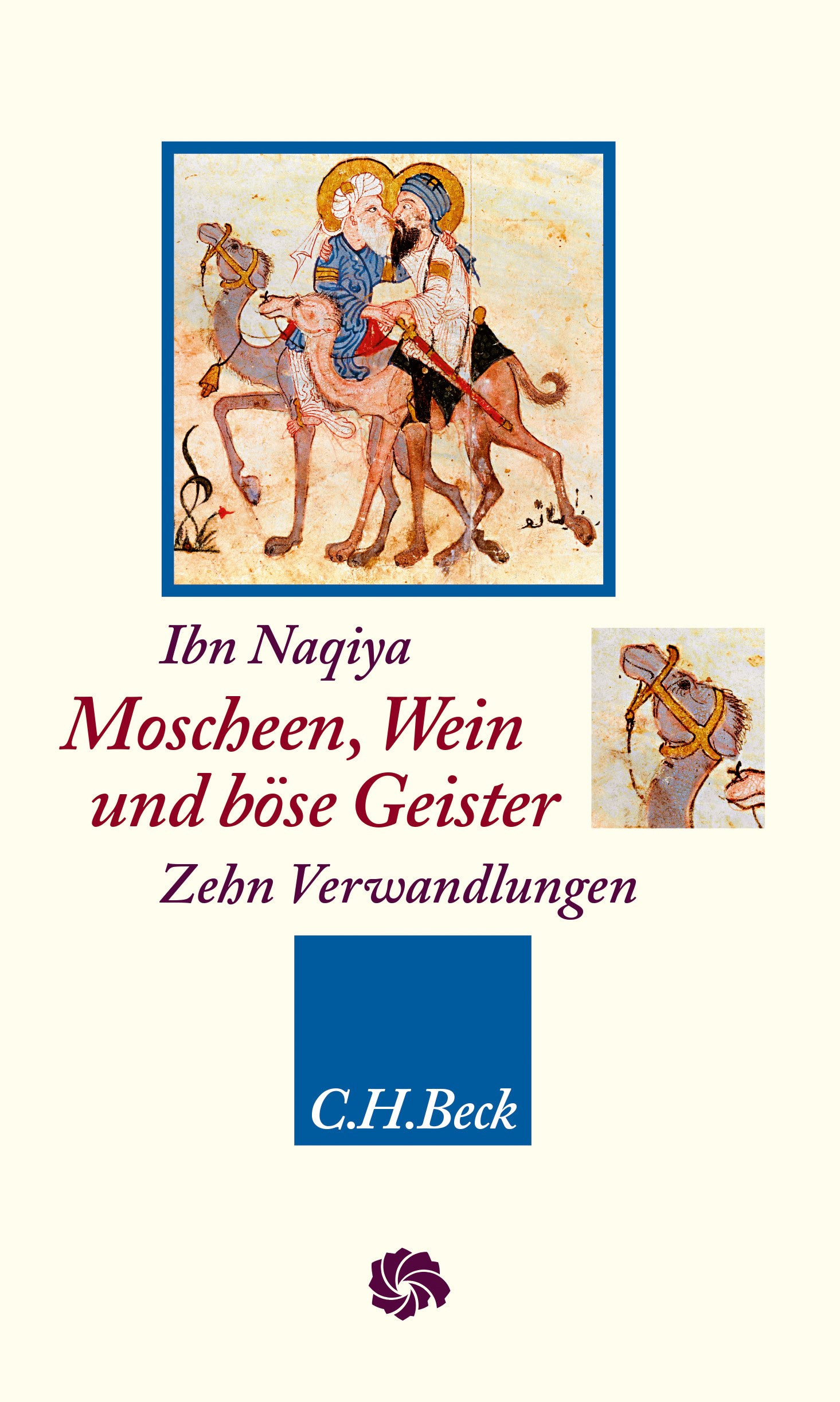 Cover Ibn Naqiya: "Moscheen, Wein und böse Geister. Zehn Verwandlungen" im Verlag C . H. Beck