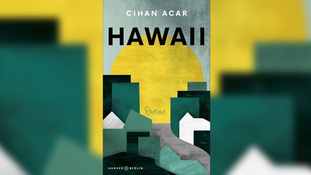 Buchcover Cihan Acars „Hawai“; Foto: Hanser Verlag