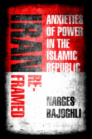 Cover of the book "Iran Reframed: Anxieties of Power in the Islamic Republic" (source: Stanford University Press, 2019)